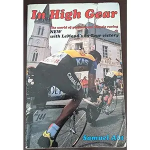 USED-In High Gear: The World of Professional Bicycle Racing by Samuel Abt (Paperback)
