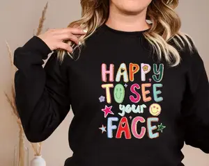 Happy To See Your Face Sweatshirt, Teacher Back To School Shirt, Doodle Stars Teacher Shirt