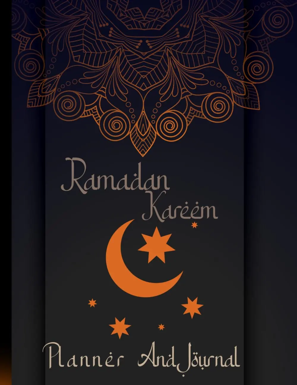 Ramadan Planner And Journal: 30 Days A Complete Guide to Maximize Your Spiritual Journey Monitor and stay consistent with your daily prayers and Daily ... The Perfect Gift for Muslims of All Ages.