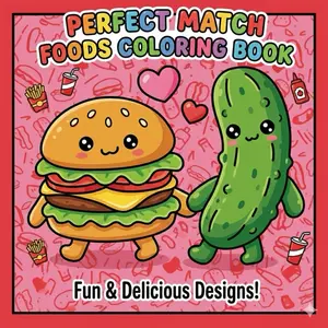 Perfect Match Foods Popular Adult Coloring Book with Adorable Food Couples Bold Easy Designs for Stress-Free Coloring Fun & Delicious Designs