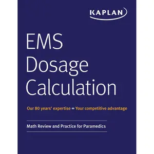 EMS Dosage Calculation: Math Review and Practice for Paramedics