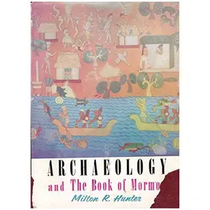 USED-Archaeology and the Book of Mormon - Volume 1 by Milton R. Hunter (Hardcover)