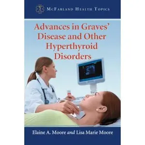 USED-Advances in Graves' Disease and Other Hyperthyroid Disorders by Moore, Elaine A. (Paperback)