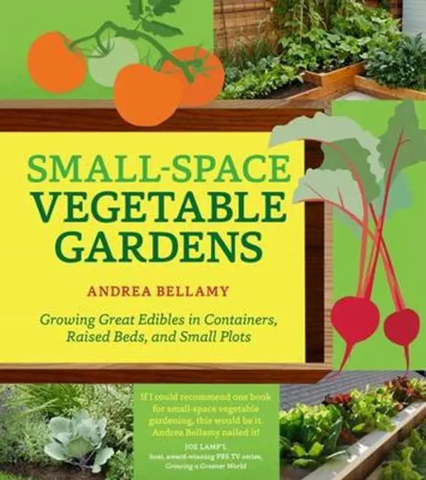 USED Book - Small-Space Vegetable Gardens: Growing Great Edibles in Containers, Raised Beds, and Small Plots by Bellamy, Andrea (Paperback) - english