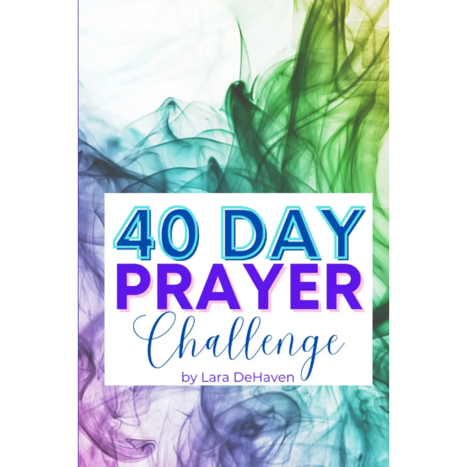 40 Day Prayer Challenge: A Great Way to Grow in the Spiritual Discipline of Prayer