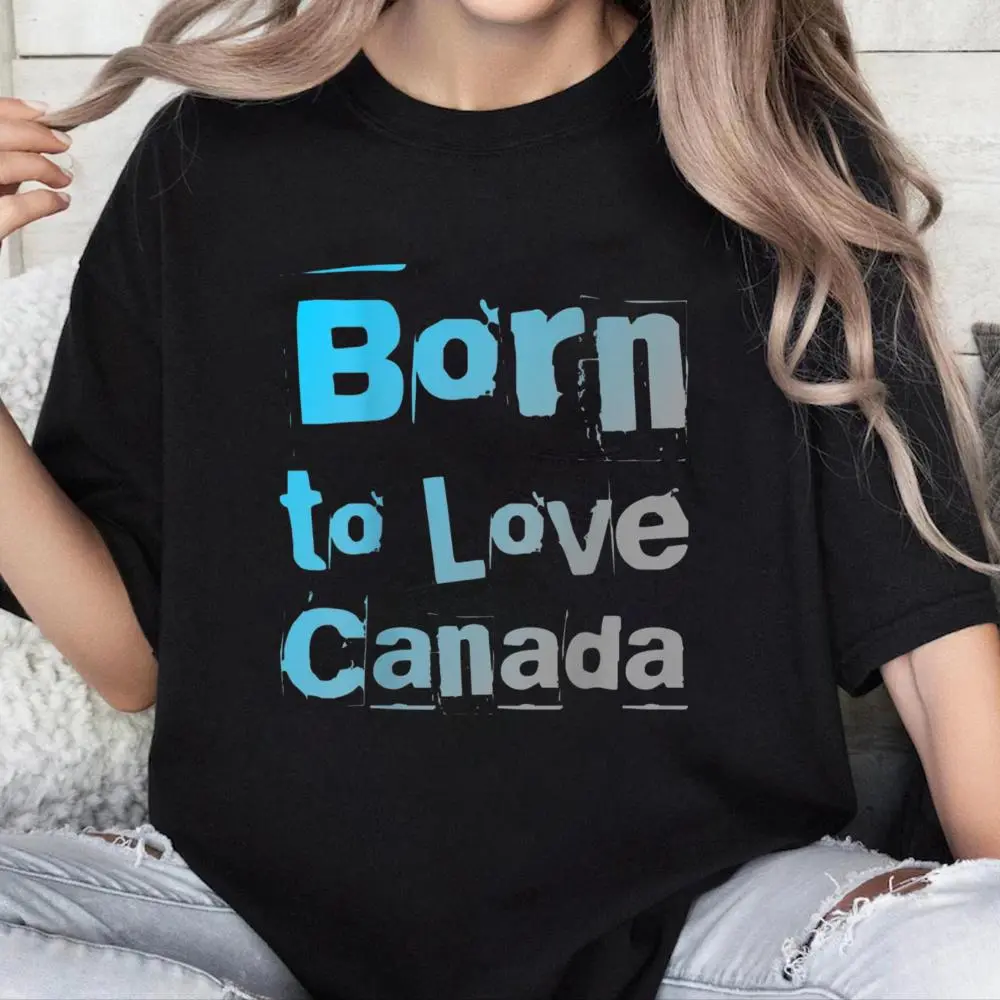 100% Cotton Back Print Born to Love Canada Canadians As Canada Logo T-Shirt