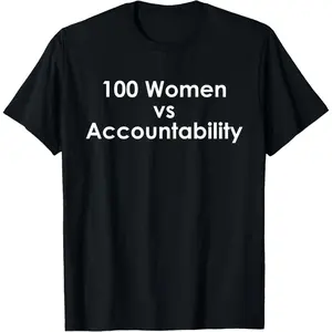 100 Women Vs Accountability Funny Quote T-Shirt