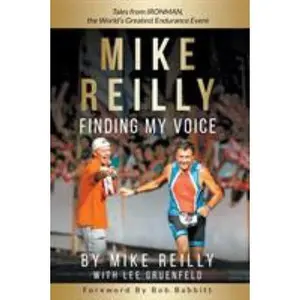 USED-MIKE REILLY Finding My Voice: Tales From IRONMAN, the World's Greatest Endurance Event by Reilly, Mike (Paperback)
