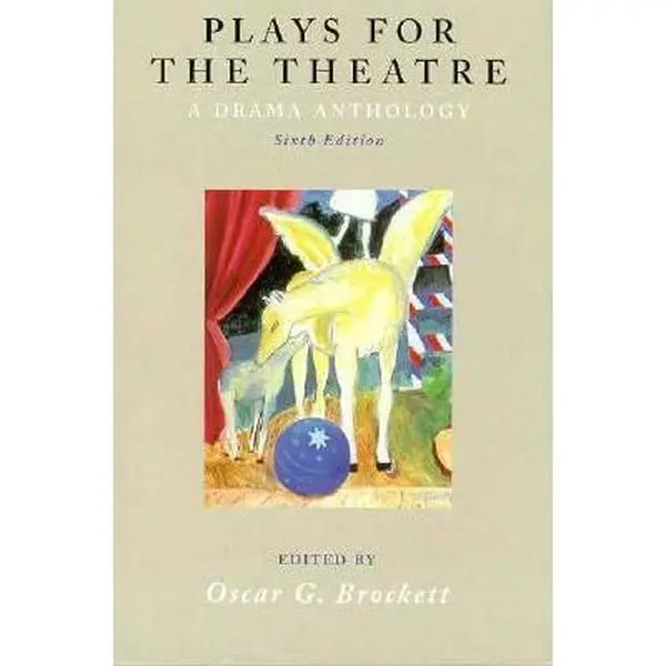 USED-Plays for the Theatre: A Drama Anthology by Oscar G. Brockett (Unknown)