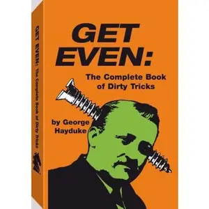 USED-Get Even: The Complete Book of Dirty Tricks by George Hayduke (Hardcover)