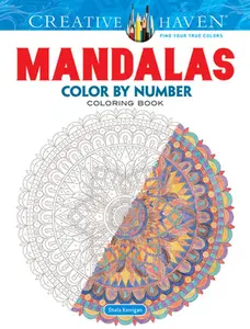 Creative Haven Mandalas Color by Number Coloring Book -- Shala Kerrigan - Paperback