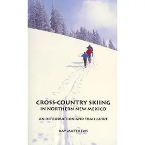 USED-Cross Country Skiing in Northern New Mexico by Kay Matthews (Paperback)