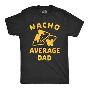 Mens Nacho Average Dad T Shirt Funny Family Queso Tortilla Chip Graphic Novelty Tee Mens Funny T Shirts Cool Vintage Fashion T-Shirt Gift Classic Menswear Cinco De Mayo Apparel for Men Funny Food Short Sleeve Black