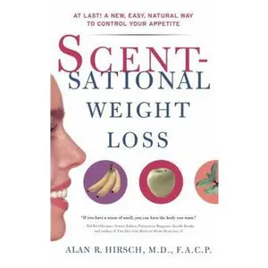 USED-Scentsational Weight Loss: At Last a New Easy Natural Way to Control Your Appetite by Hirsch, Alan R. (Paperback)