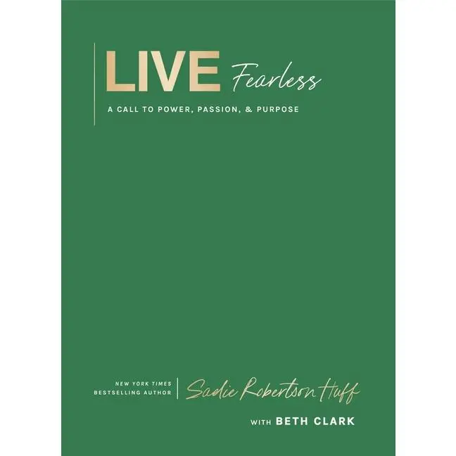 Live Fearless: A Call to Power, Passion, and Purpose -- Sadie Robertson Huff - Hardcover