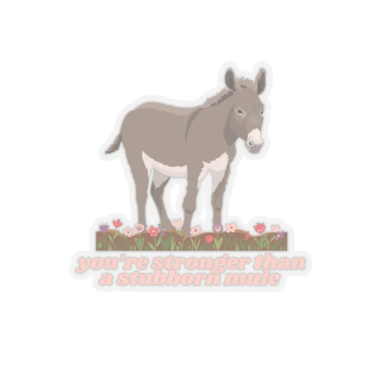 You're Stronger Than a Stubborn Mule Sticker Funny Donkey Sticker Inspirational Vinyl Decal Encouragement Gift Mule Lover Sticker