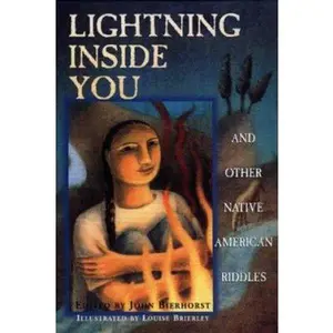 USED-Lightning Inside You: And Other Native American Riddles by John Bierhorst (Paperback)