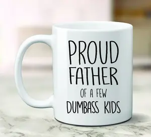 Dad Mug Proud Father Of A Few Dumbass Kids Fathers Gift Dad Gift Fathers Mug Fathers Day Gift Gift For Dad Funny Dad Gift 11/15 oz Mug