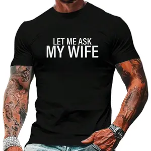 Black Cotton T-Shirt Featuring The Humorous Quote "LET ME ASK MY WIFE" In White Font