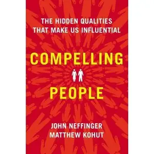 USED-Compelling People: The Hidden Qualities That Make Us Influential by John Neffinger (Hardcover)