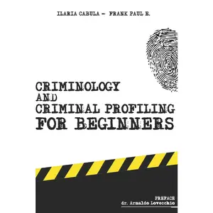 USED-Criminology and Criminal Profiling for beginners: (crime scene forensics, serial killers and sects) by Cabula, Ilaria (Paperback)