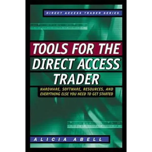 USED-Tools for the Direct Access Trader: Hardware, Software, Resources, and Everything Else You Need to Get Started by Alicia Abell (Hardcover)