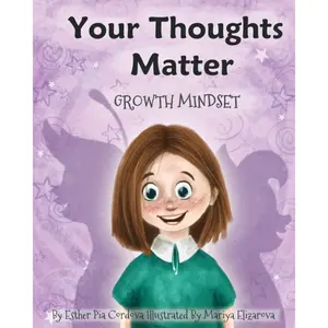 Your Thoughts Matter: Negative Self-Talk, Growth Mindset (Growth Mindset Book) Paperback – December 2, 2019