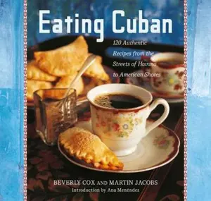 USED-Eating Cuban: 120 Recipes from the Streets of Havana to American Shores by Beverly Cox (Hardcover)