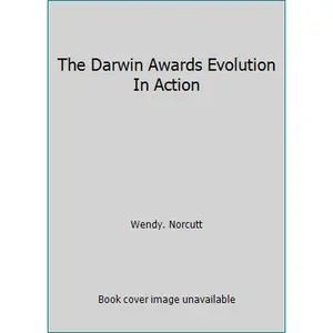 USED-The Darwin Awards Evolution In Action by Wendy. Norcutt (Hardcover)
