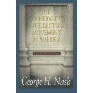 USED-The Conservative Intellectual Movement in America, Since 1945 by Nash, George H. (Paperback)