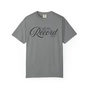 Unisex Garment-Dyed Short-Sleeve Cotton Fabric T-Shirt, Casual Fit, "Let the Record Show" Graphic Design