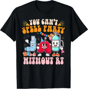 100% Cotton Respiratory Therapist RT You Can't Spell Party Without RT T-Shirt
