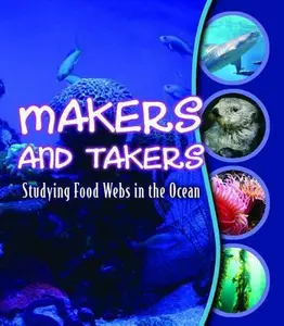 USED-Makers and Takers: Studying Food Webs in the Ocean by Gwendolyn Hooks (Unknown)