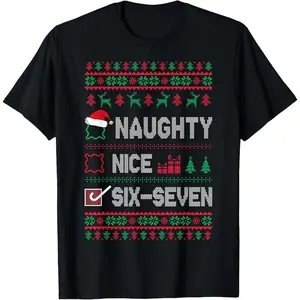 Naughty Nice 6 7 Funny Brainrot Meme Ugly Xmas Six Seven 67 T-Shirt