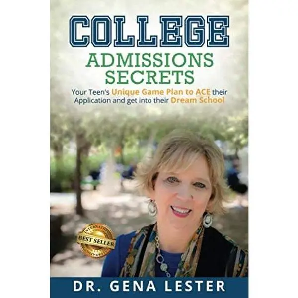 USED-College Admissions Secrets: Your Teen's Unique Game Plan To ACE Their Applications and Get Into Their Dream school by Dr. Gena Lester (Paperback)