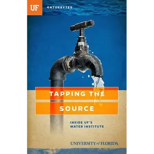 Tapping the Source: Inside UF's Water Institute - Paperback