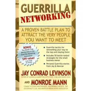 USED-Guerrilla Networking: A Proven Battle Plan to Attract the Very People You Want to Meet (Guerilla Marketing Press) by Jay Conrad Levinson (Paperback)