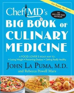 USED-ChefMD's Big Book of Culinary Medicine: A Food Lover's Road Map To Losing Weight, Preventing Disease, Getting Really Healthy by La Puma, John (Paperback)
