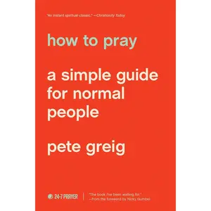 How to Pray: A Simple Guide for Normal People