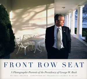 USED-Front Row Seat: A Photographic Portrait of the Presidency of George W. Bush by Draper, Eric (Hardcover)