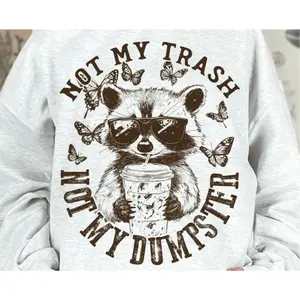 RTS NOT MY TRASH NOT MY DUMPSTER SINGLE COLOR BROWN Screen Print transfers size ADULT 13X18  TOP SHELF