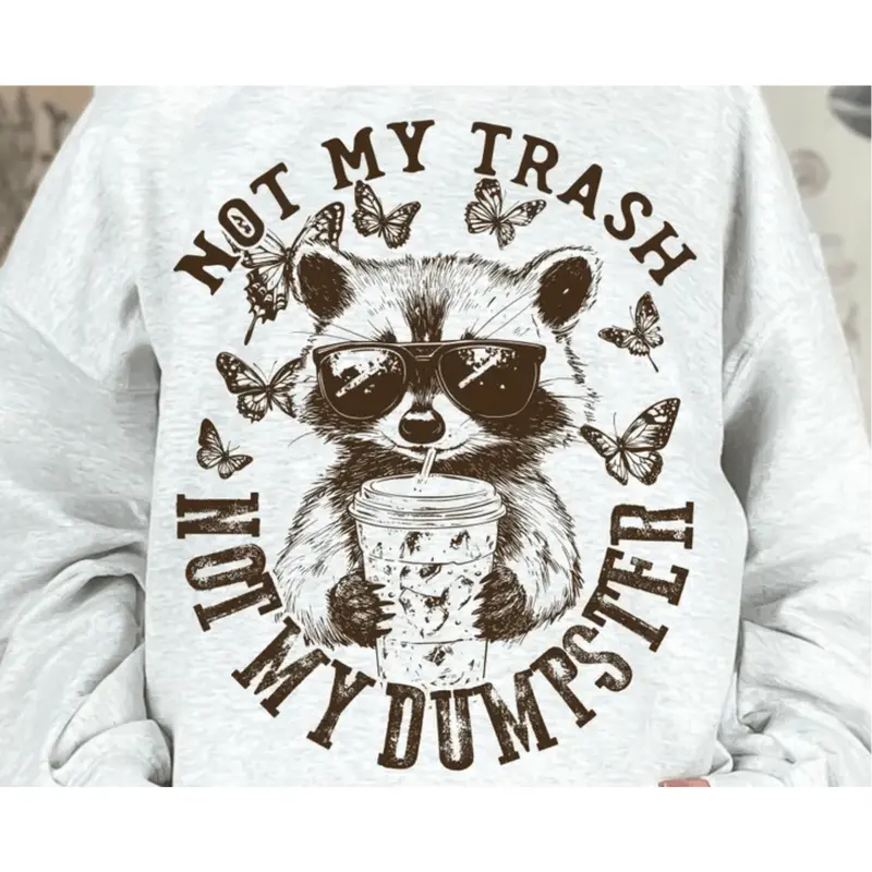 RTS NOT MY TRASH NOT MY DUMPSTER SINGLE COLOR BROWN Screen Print transfers size ADULT 13X18  TOP SHELF