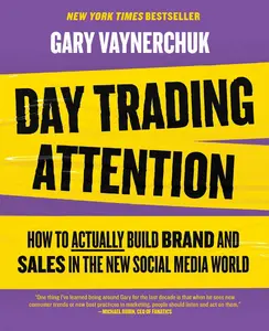 USED-Day Trading Attention: How to Actually Build Brand and Sales in the New Social Media World by Vaynerchuk, Gary (Hardcover)