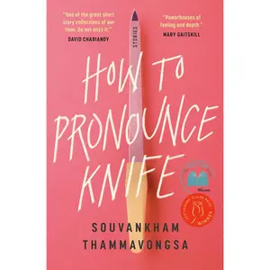 USED-How to Pronounce Knife: Stories by Souvankham Thammavongsa (Paperback)