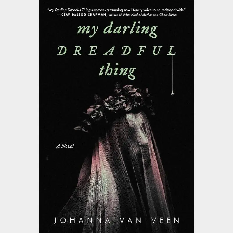 My Darling Dreadful Thing: by Joanna van Veen (Sapphic Gothic Horror Novel)