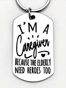 I am a caregiver because the elderly also need a hero stainless steel keychain, Keychain For Bags, the perfect gift for men and women, gifts for caregivers, care accessories