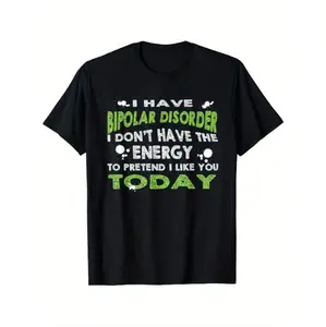Bipolar Disorder Awareness Humorous T-Shirt 100 Cotton Crew Neck Tee With Funny Quote And Green Text Design For Men Women Supportive Casual Wear Soft Fabric Statement Shirt All Season Comfort