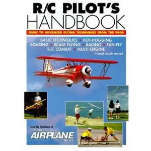 USED-R/C Pilot's Handbook: Basic to Advanced Flying Techniques from the Pros by Motorbooks International (Paperback)