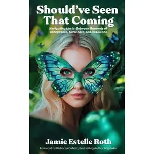 USED Book - Should've Seen That Coming: Navigating the In-Between Moments of Acceptance, Surrender, and Resilience by Jamie Estelle Roth (Hardcover) - english