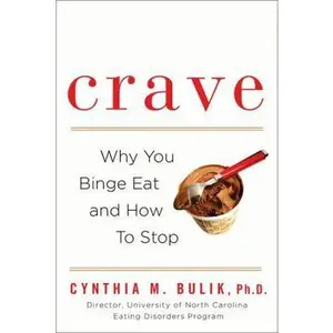 USED-Crave: Why You Binge Eat and How to Stop by Cynthia M. Bulik Ph.D. (Paperback)